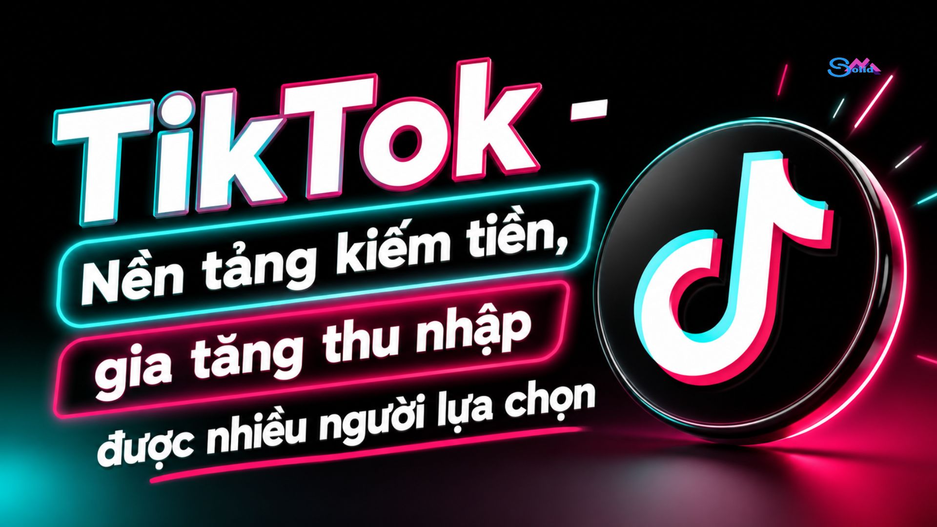 TikTok là nền tảng kiếm tiền gia tăng thu nhập được nhiều người lựa chọn